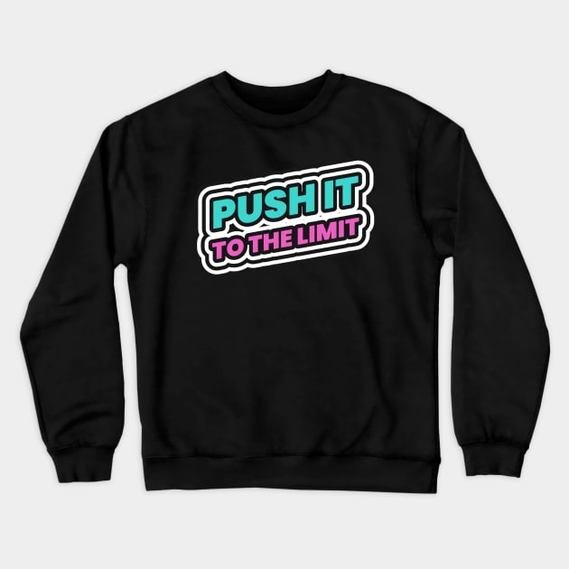 Push It To The Limit Hustle Hustler Hustling Crewneck Sweatshirt by Tip Top Tee's